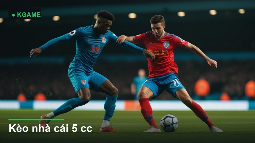 Kèo nhà cái 5 cc