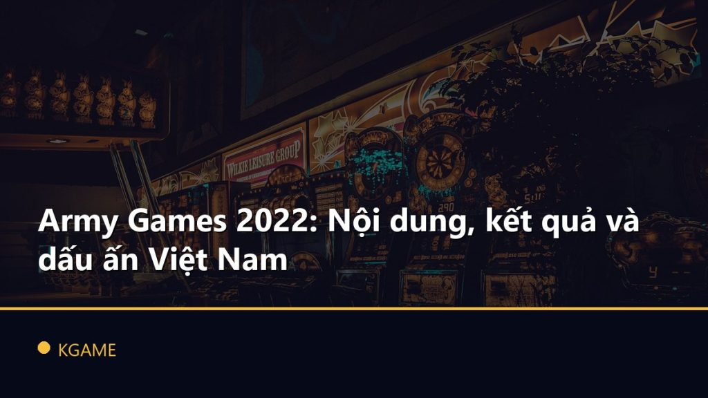 Army Games 2022: Nội dung, kết quả và dấu ấn Việt Nam
