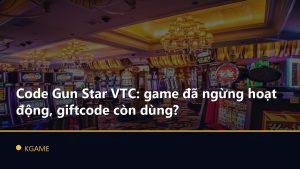 Code Gun Star VTC: game đã ngừng hoạt động, giftcode còn dùng?
