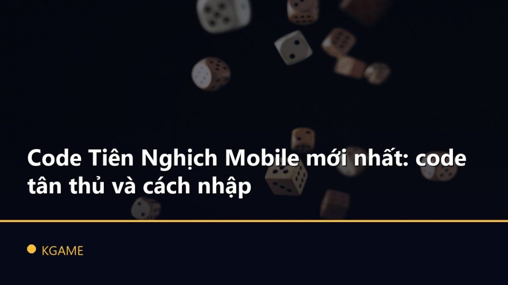 Code Tiên Nghịch Mobile mới nhất: code tân thủ và cách nhập