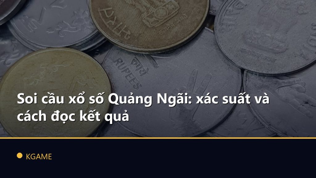 Soi cầu xổ số Quảng Ngãi: xác suất và cách đọc kết quả