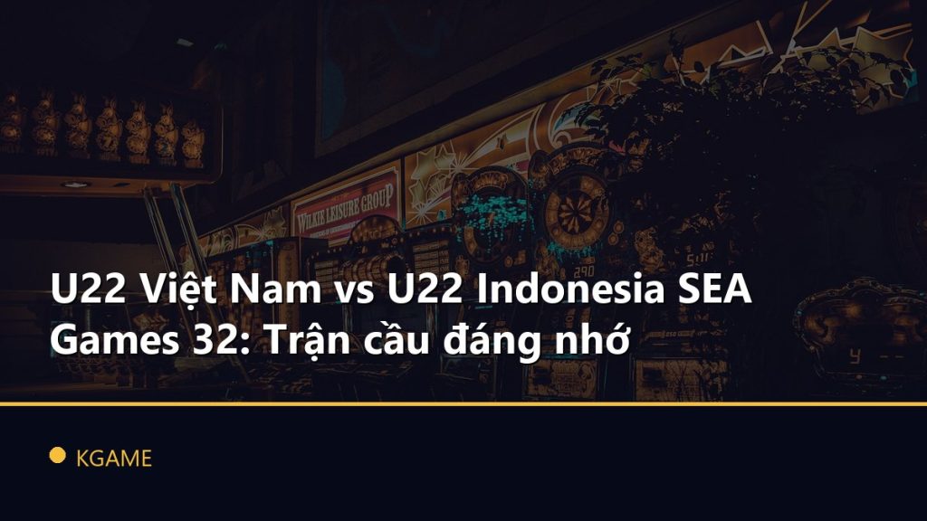 U22 Việt Nam vs U22 Indonesia SEA Games 32: Trận cầu đáng nhớ